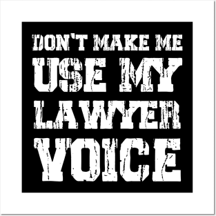 Don't Make Me Use My Lawyer Voice Posters and Art